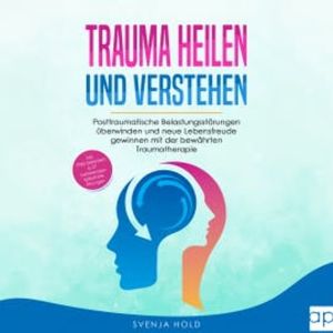 Trauma heilen und verstehen, Svenja Hold