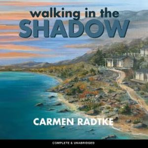 Walking in the Shadow, Carmen Radtke