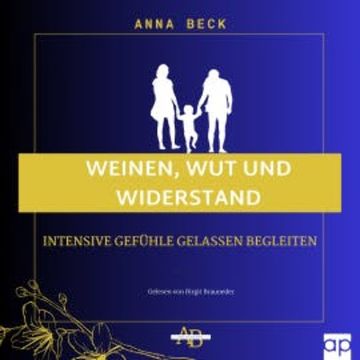 Weinen, Wut und Widerstand audiobook, Anna Beck