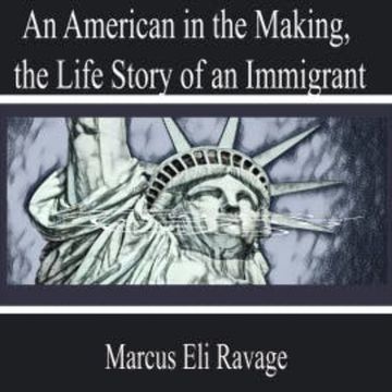 An American in the Making, the Life Story of an Immigrant audiobook, Marcus Eli Ravage
