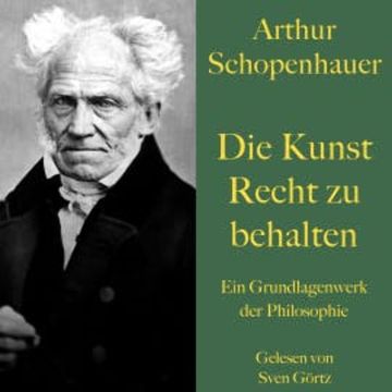 Arthur Schopenhauer: Die Kunst Recht zu behalten audiobook, Arthur Schopenhauer