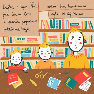 Bajka o tym, jak Gucio, Leoś i Tadziu pogodzili pokłócone bajki audiobook, Ewa Ruszkiewicz