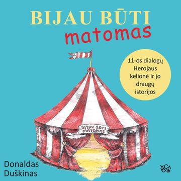 BIJAU BŪTI MATOMAS. 11-os dialogų Herojaus kelionė ir jo draugų istorijos audiobook, Donaldas Duškinas