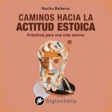 Caminos hacia la actitud estoica audiobook, Nacho Bañeras