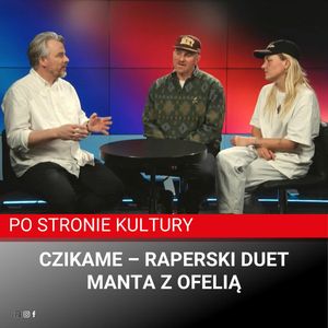 Czikame – raperski duet Manta z Ofelią, Dziennik Gazeta Prawna