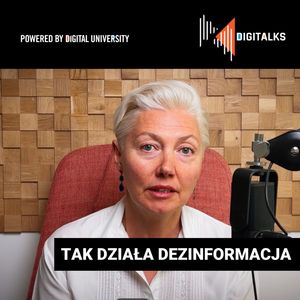 Czy możesz wierzyć własnym oczom? Tak działa dezinformacja w 2026 roku, Digital University, Jowita Michalska
