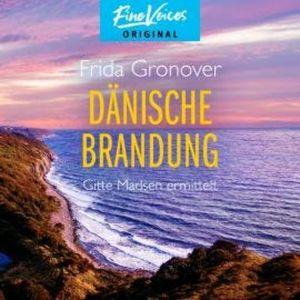 Dänische Brandung - Gitte Madsen ermittelt, Teil 4 (Ungekürzt), Frida Gronover