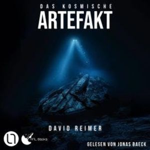 Das kosmische Artefakt - Das kosmische Artefakt, Teil 1 (Ungekürzt), David Reimer