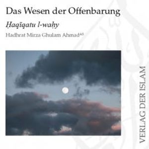 Das Wesen der Offenbarung Teil 1 | Hadhrat Mirza Ghulam Ahmad, Hadhrat Mirza Ghulam Ahmad