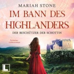 Der Beschützer der Schottin - Im Bann des Highlanders, Band 8 (ungekürzt), Mariah Stone