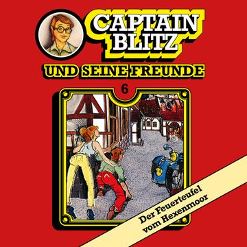 Der Feuerteufel vom Hexenmoor (Captain Blitz und seine Freunde 6) audiobook, Steffen Kent