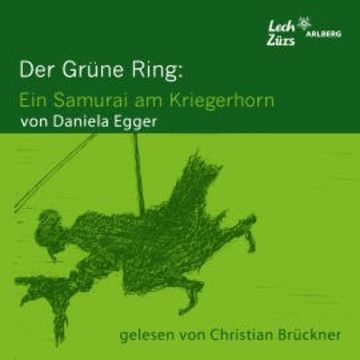 Der Grüne Ring: Ein Samurai am Kriegerhorn audiobook, Daniela Egger