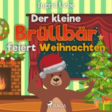 Der kleine Brüllbär feiert Weihnachten (Ungekürzt) audiobook, Ingrid Uebe