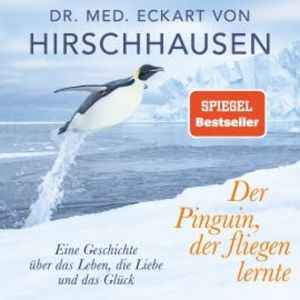 Der Pinguin, der fliegen lernte, Dr. Eckart von Hirschhausen