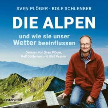 Die Alpen und wie sie unser Wetter beeinflussen audiobook, Sven Plöger