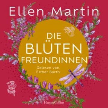 Die Blütenfreundinnen audiobook, Ellen Martin