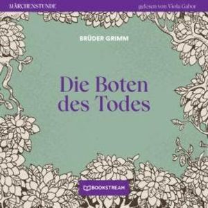 Die Boten des Todes - Märchenstunde, Folge 103 (Ungekürzt), Brüder Grimm