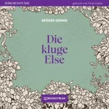 Die kluge Else - Märchenstunde, Folge 131 (Ungekürzt) audiobook, Brüder Grimm