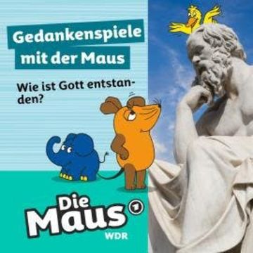 Die Maus, Gedankenspiele mit der Maus, Folge 7: Wie ist Gott entstanden? audiobook, Die Maus