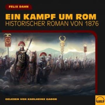 Ein Kampf um Rom audiobook, Felix Dahn