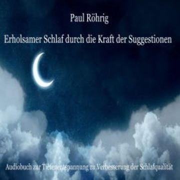 Erholsamer Schlaf durch die Kraft der Suggestionen audiobook, Paul Röhrig