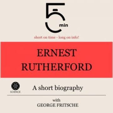 Ernest Rutherford: A short biography audiobook, 5 Minutes