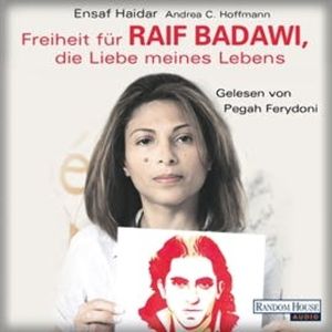 Freiheit für Raif Badawi, die Liebe meines Lebens, Andrea Claudia Hoffmann, Ensaf Haidar