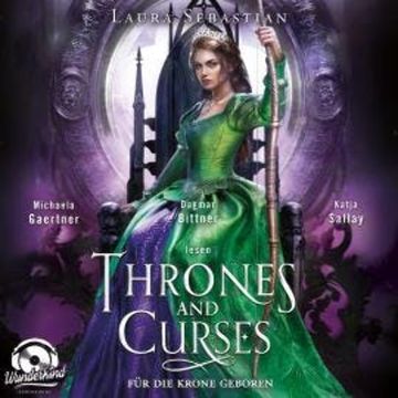 Für die Krone geboren - Thrones and Curses, Band 2 (Ungekürzt) audiobook, Laura Sebastian