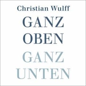 Ganz oben Ganz unten (1), Christian Wulff