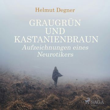 Graugrün und Kastanienbraun - Aufzeichnungen eines Neurotikers audiobook, Helmut Degner