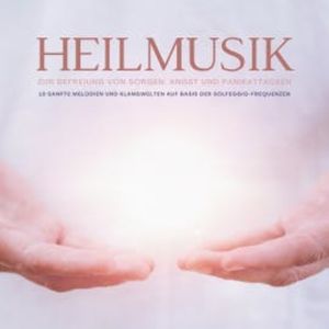 Heilmusik zur Befreiung von Sorgen, Angst und Panikattacken, Leonie Liebl-Hertz