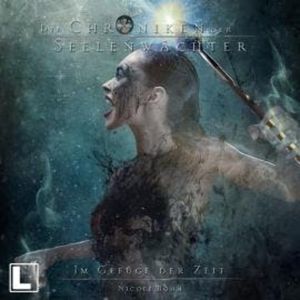 Im Gefüge der Zeit - Die Chroniken der Seelenwächter, Band 32 (ungekürzt), Nicole Böhm