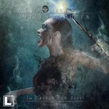 Im Gefüge der Zeit - Die Chroniken der Seelenwächter, Band 32 (ungekürzt) audiobook, Nicole Böhm