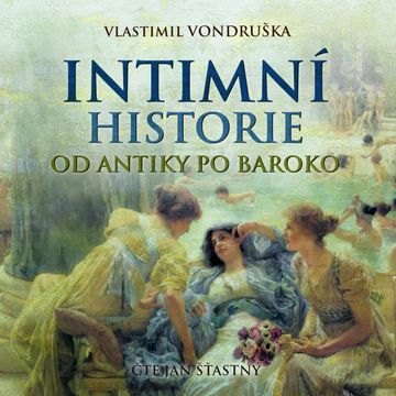 Intimní historie od antiky po baroko audiobook, Vlastimil Vondruška