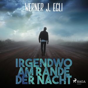Irgendwo am Rande der Nacht, Werner J. Egli