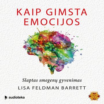 KAIP GIMSTA EMOCIJOS. Slaptas smegenų gyvenimas audiobook, Lisa Feldman Barrett