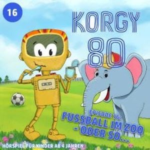 Korgy 80, Episode 16: Fussball im Zoo - oder so... (ungekürzt), Thomas Bleskin