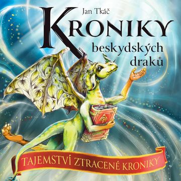Kroniky beskydských draků: Tajemství ztracené kroniky, Jan Tkáč