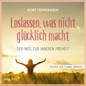 Loslassen, was nicht glücklich macht, Kurt Tepperwein