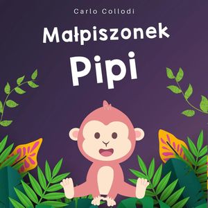 Małpiszonek Pipi, Carlo Collodi