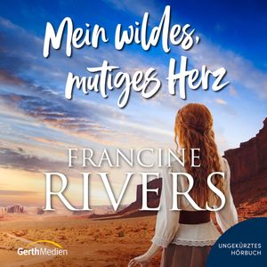Mein wildes, mutiges Herz, Francine Rivers