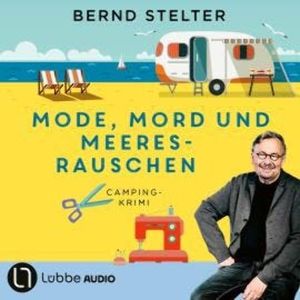 Mode, Mord und Meeresrauschen - Camping-Krimi (ungekürzt), Bernd Stelter