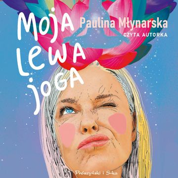 Moja lewa joga audiobook, Paulina Młynarska
