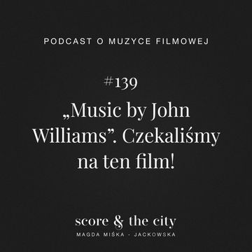 „Music by John Williams”. Czekaliśmy na ten film! - SATC #139 audiobook, Magda Miśka-Jackowska
