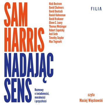 Nadając sens. Rozmowy o świadomości, moralności i przyszłości audiobook, Sam Harris