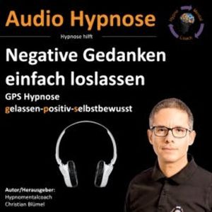 Negative Gedanken einfach loslassen, Christian Blümel