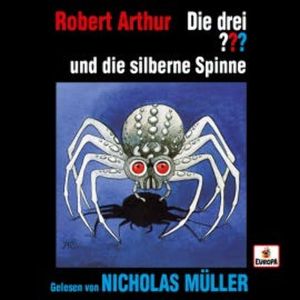 Nicholas Müller liest: Die drei ??? und die silberne Spinne, Robert Arthur
