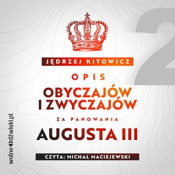Opis obyczajów i zwyczajów za panowania Augusta III. Tom II audiobook, Jędrzej Kitowicz