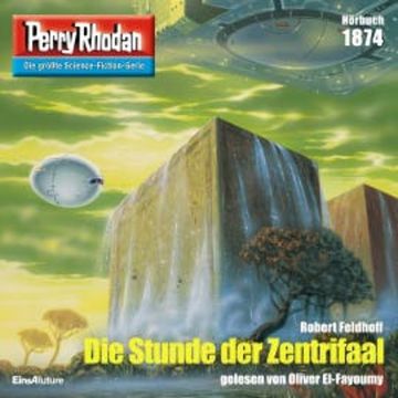 Perry Rhodan 1874: Die Stunde der Zentrifaal audiobook, Robert Feldhoff