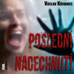 Poslední nadechnutí, Václav Křivanec
